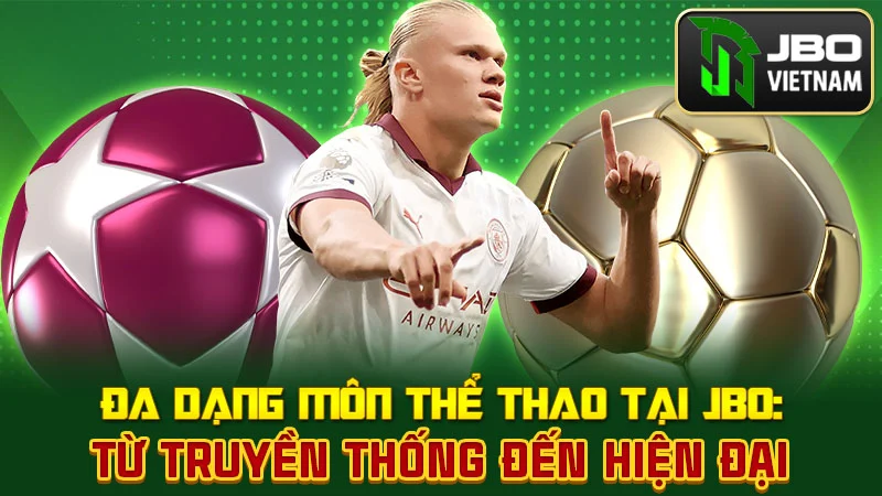 Đa dạng môn thể thao tại jbo: từ truyền thống đến hiện đại