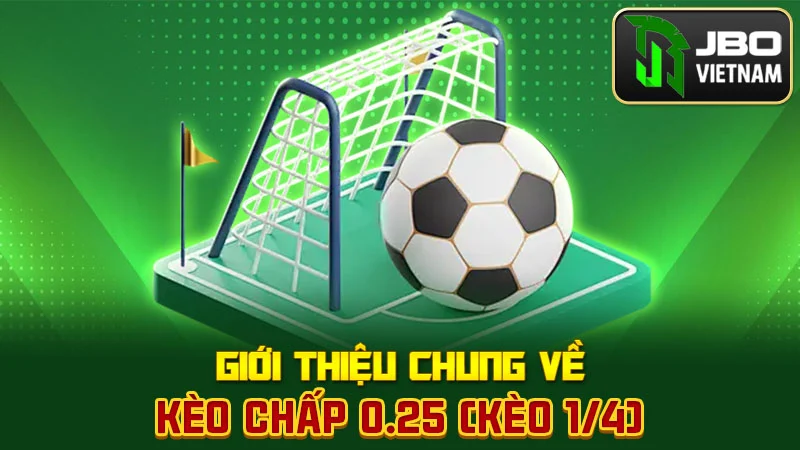 Giới thiệu chung về kèo chấp 0.25 (kèo 1/4)