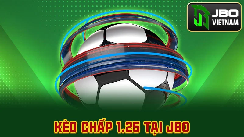 Kèo Chấp 1.25 tại JBO