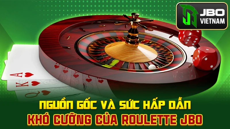 Nguồn gốc và sức hấp dẫn khó cưỡng của roulette JBO