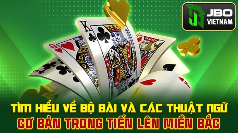 Tìm hiểu về bộ bài và các thuật ngữ cơ bản trong Tiến Lên Miền Bắc
