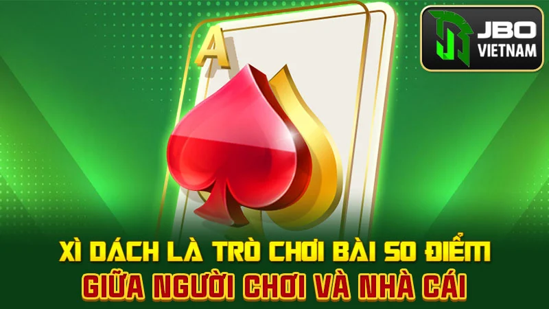 Xì Dách là trò chơi bài so điểm giữa người chơi và nhà cái