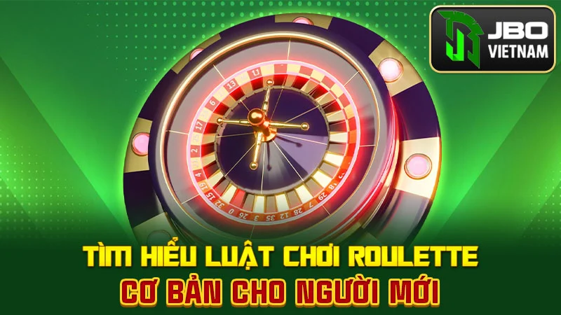 Tìm hiểu luật chơi roulette cơ bản cho người mới