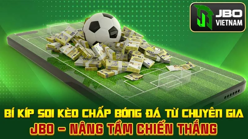 Bí kíp soi kèo chấp bóng đá từ chuyên gia JBO – nâng tầm chiến thắng