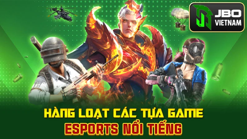Hàng loạt các tựa game eSports nổi tiếng