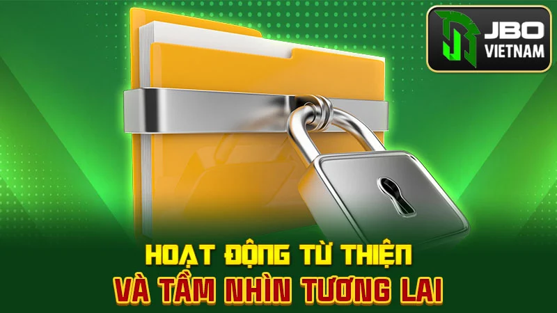Hoạt động từ thiện và tầm nhìn tương lai