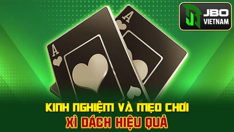 Kinh nghiệm và mẹo chơi Xì Dách hiệu quả