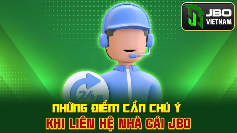 Những điểm cần chú ý khi liên hệ nhà cái JBO