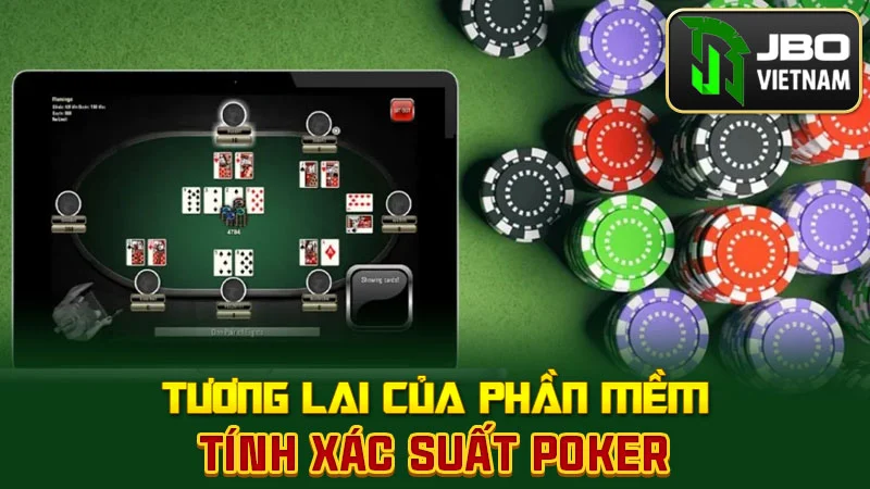 Tương lai của phần mềm tính xác suất poker
