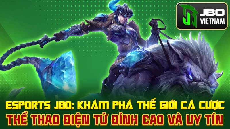 Esports JBO: Khám Phá Thế Giới Cá Cược Thể Thao Điện Tử Đỉnh Cao và Uy Tín