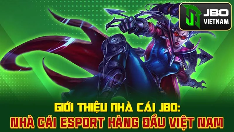Giới thiệu nhà cái JBO: Nhà cái Esport hàng đầu Việt Nam