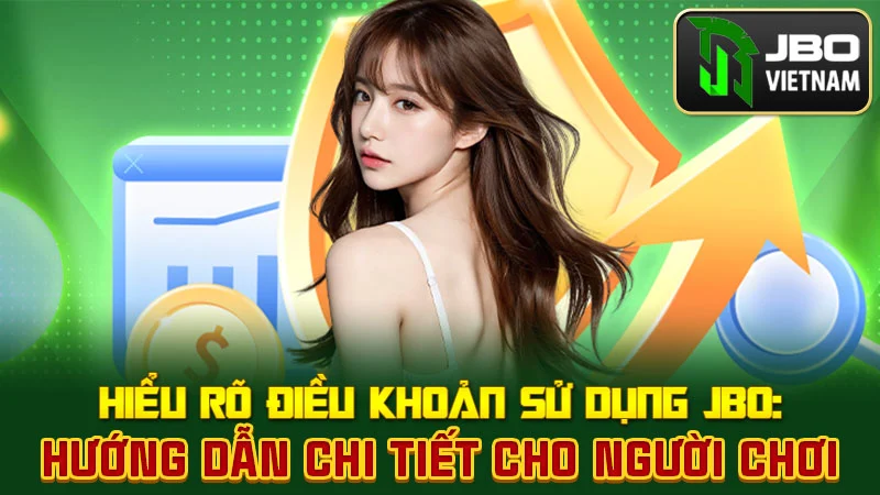 Hiểu Rõ Điều Khoản Sử Dụng JBO: Hướng Dẫn Chi Tiết Cho Người Chơi
