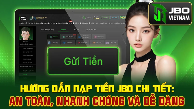 Hướng Dẫn Nạp Tiền JBO Chi Tiết: An Toàn, Nhanh Chóng và Dễ Dàng