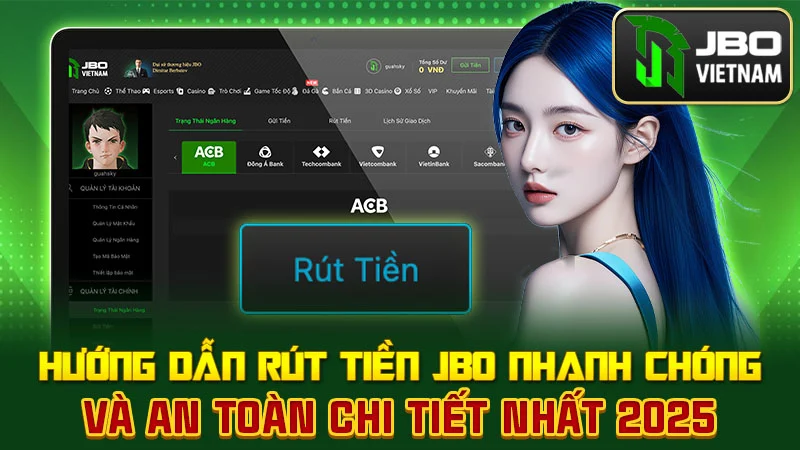 Hướng Dẫn Rút Tiền JBO Nhanh Chóng và An Toàn Chi Tiết Nhất 2025