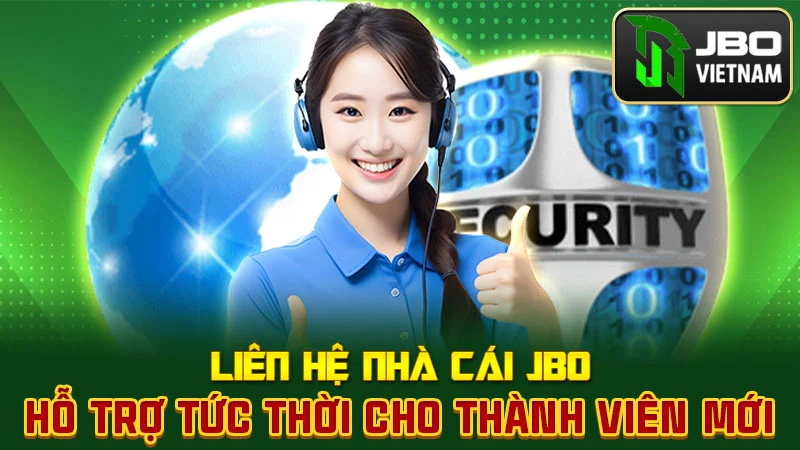 Liên Hệ Nhà Cái JBO – Hỗ Trợ Tức Thời Cho Thành Viên Mới