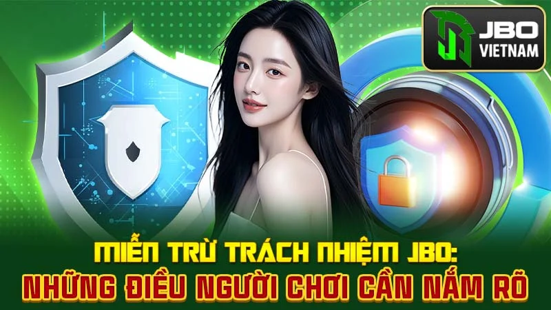 Miễn Trừ Trách Nhiệm JBO: Những Điều Người Chơi Cần Nắm Rõ