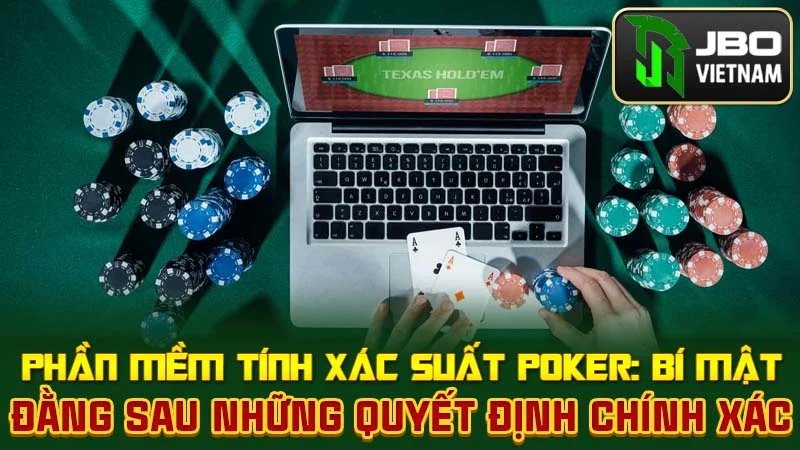 Phần Mềm Tính Xác Suất Poker: Bí Mật Đằng Sau Những Quyết Định Chính Xác
