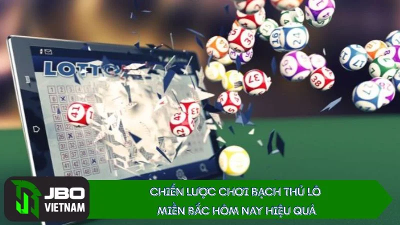 Chien-luoc-choi-bach-thu-lo-mien-bac-hom-nay Các chiến lược chơi Bạch thủ lô miền Bắc hôm nay hiệu quả