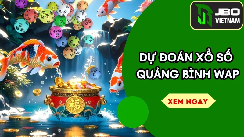 Dự đoán xổ số quảng bình wap – Bí quyết chinh phục nhà cái và nâng cao cơ hội thắng lớn