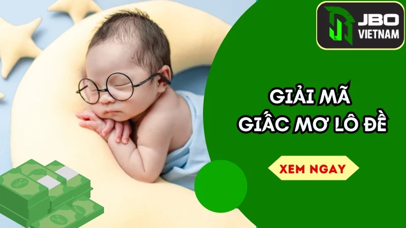 Giải Mã Giấc Mơ Lô Đề – Bật Mí 2 Con Số May Mắn Không Thể Bỏ Qua!