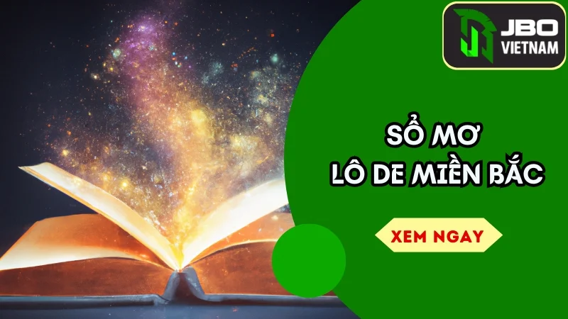 Khám Phá Sổ Mơ Lô Đề Miền Bắc – Bí Quyết Dự Đoán Chính Xác Và Những Điều Thú Vị