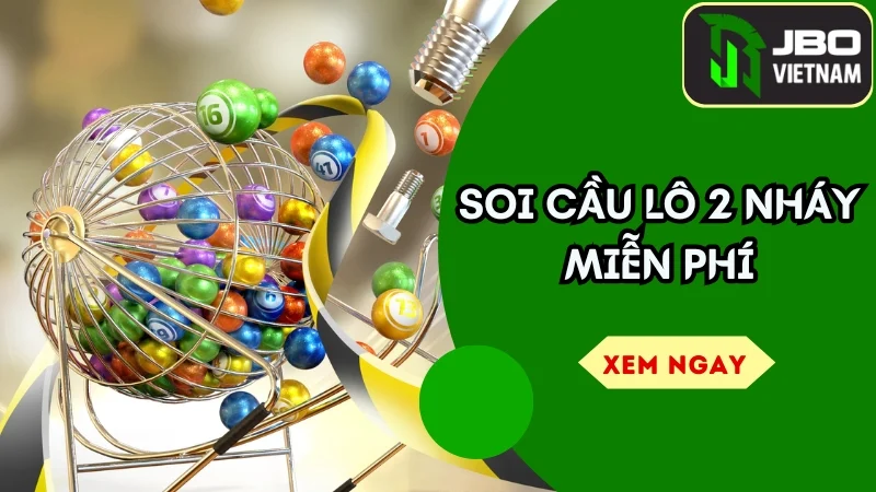 Soi Cầu Lô 2 Nháy Miễn Phí – Chốt Chuẩn, Ăn To Không Tốn Phí!