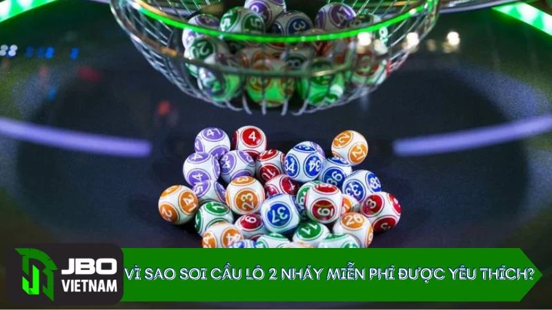 Vi-sao-soi-cau-lo-2-nhay-mien-phi-duoc-yeu-thich Vì sao Soi cầu lô 2 nháy miễn phí được yêu thích?