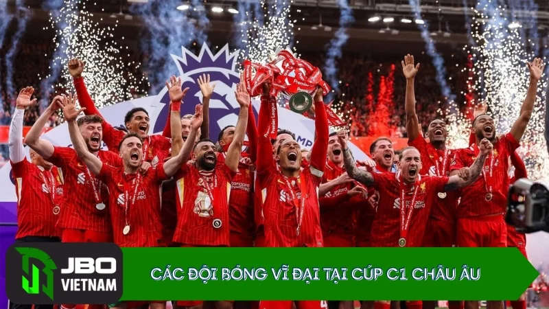 Các đội bóng vĩ đại tại Cúp C1 Châu Âu