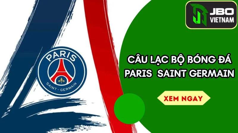PSG – Câu Lạc Bộ Bóng Đá Paris Saint Germain Và Hành Trình Vươn Tầm Thế Giới