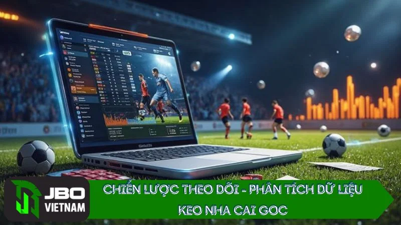 Chiến lược theo dõi - Phân tích dữ liệu Keo nha cai goc