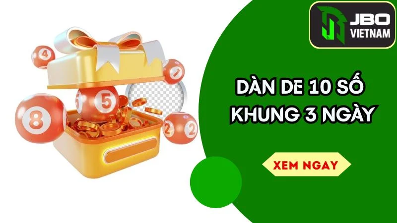 Dàn De 10 Số Khung 3 Ngày – Bí Kíp Nuôi Lô Ăn Đậm Không Lo Về Lỗ!