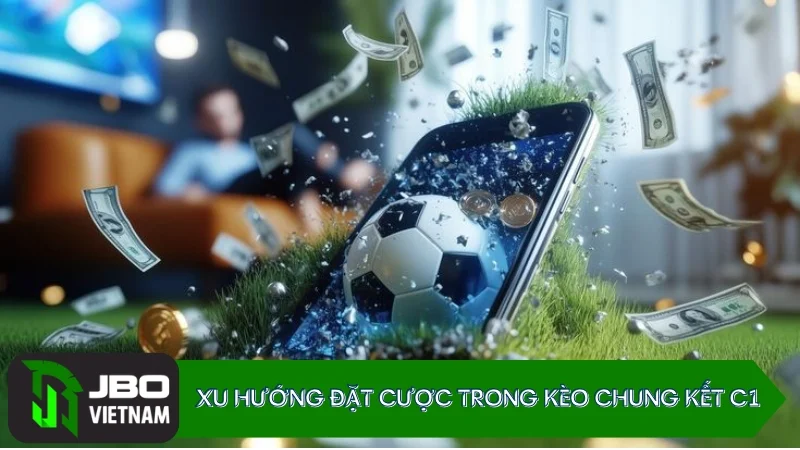 Xu hướng đặt cược kèo Chung kết C1