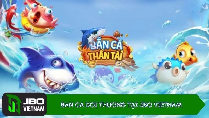 Tận hưởng trò chơi Ban ca doi thuong tại JBO Việt Nam