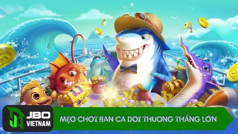 Các Tips hay khi chơi Ban ca doi thuong