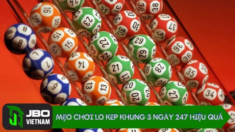 Mẹo chơi Lo kep khung 3 ngày 247 hiệu quả
